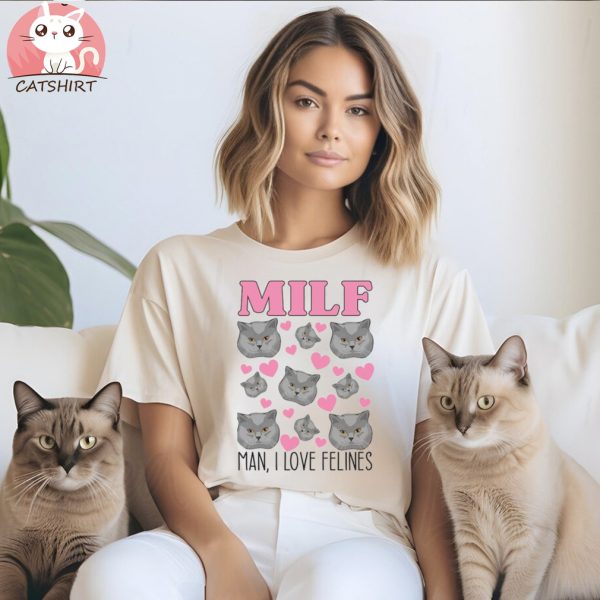 Cat Milf Man I Love Felines Vintage T Shirt, MILF Shirt, MILF Meme Shirt, Funny Meme Shirt, Cat Shirt, Cat Lovers Shirt, Kitten Shirt