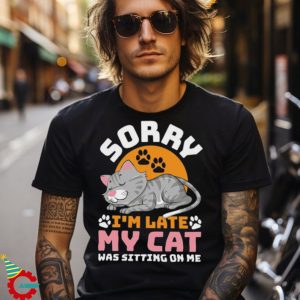 Cat Sorry I'm Late Funny T Shirt