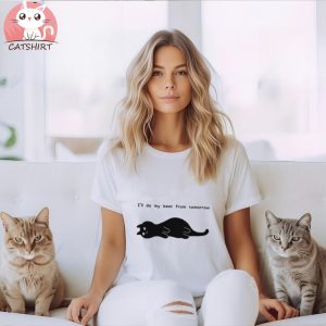 Cat T shirt, I’ll Do My Best From Tomorrow T shirt