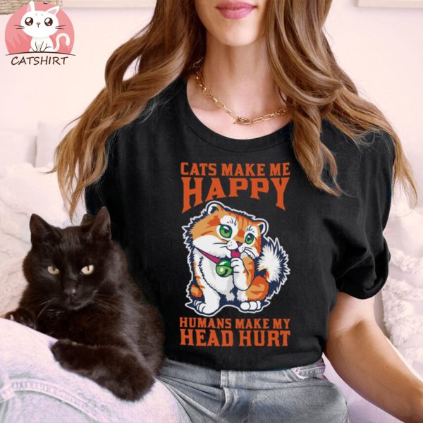 Cats Make Me Happy And Humans My Head Hurt T shirt