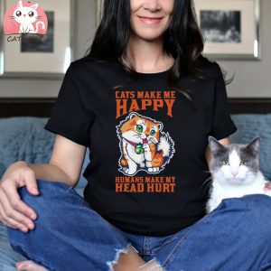 Cats Make Me Happy And Humans My Head Hurt T shirt