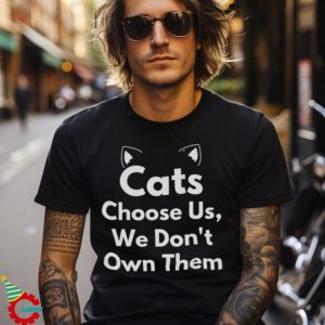 Cats choose us we don't own them, cat mom shirt, funny cat shirt, cat lover gift t shirt