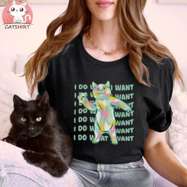 Colorful Cat I Do Want Dancing Cat Shirt