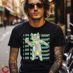 Colorful Cat I Do Want Dancing Cat Shirt