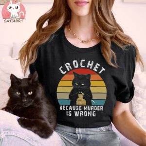 Crochet Because Murder Is Wrong Funny Cat T shirt