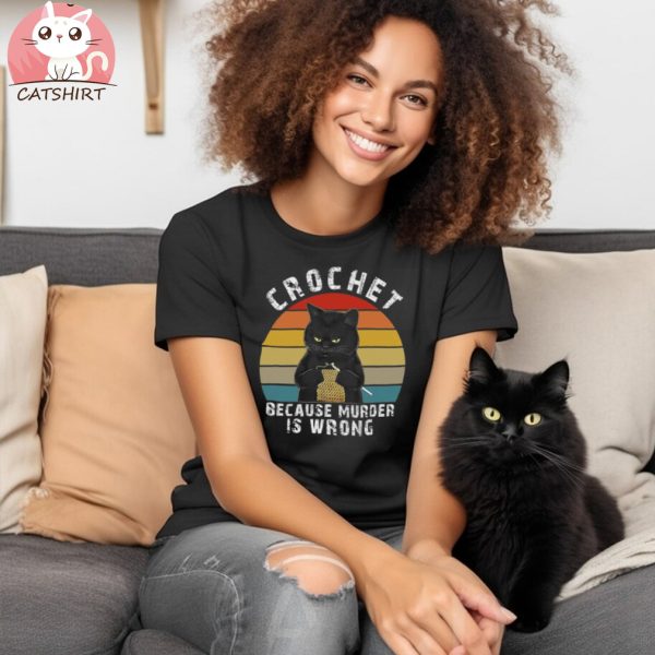 Crochet Because Murder Is Wrong Funny Cat T shirt