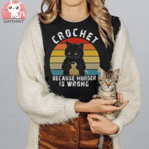 Crochet Because Murder Is Wrong Funny Cat T shirt