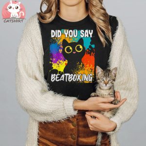 Did You Say Beatboxing Black Cat Shirt