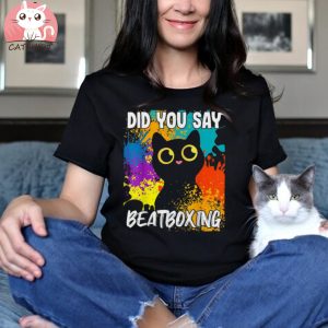 Did You Say Beatboxing Black Cat Shirt