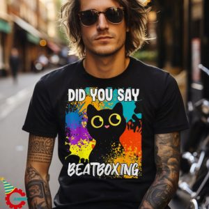 Did You Say Beatboxing Black Cat Shirt