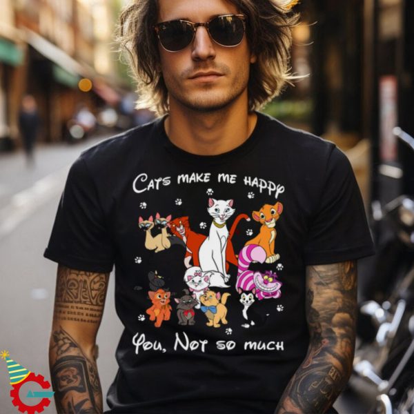 Disney Cats Make Me Happy You Not So Much Shirt