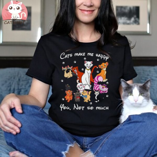 Disney Cats Make Me Happy You Not So Much Shirt