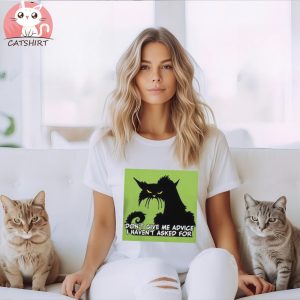 Don't Give Me Advice Angry Cat Sayin T Shirt