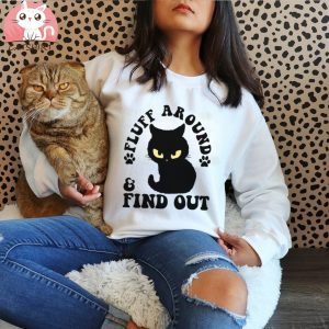 Fluff Around And Find Out Funny Cat Adult Humor T shirt