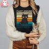 Fluff Around And Find Out Shirt