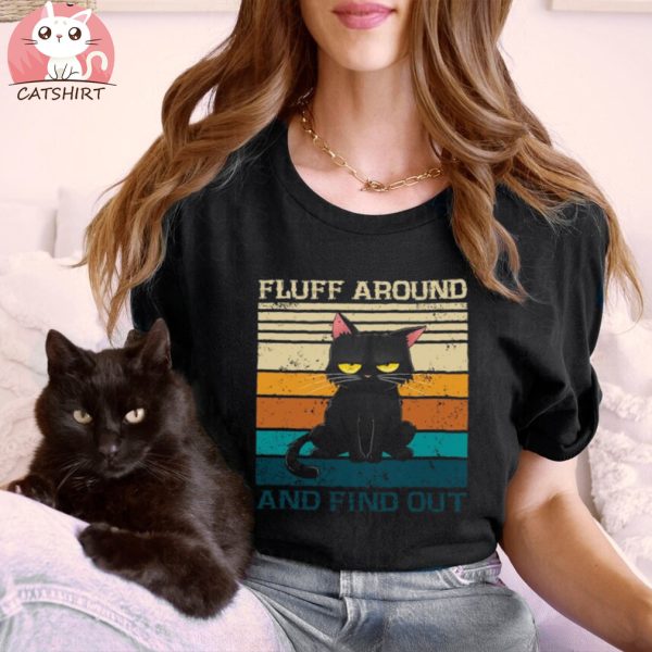 Fluff Around And Find Out Shirt