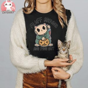 Fluff Around and Find Out Halloween Cat T Shirt, Funny Halloween Shirt, Funny Cat Shirt