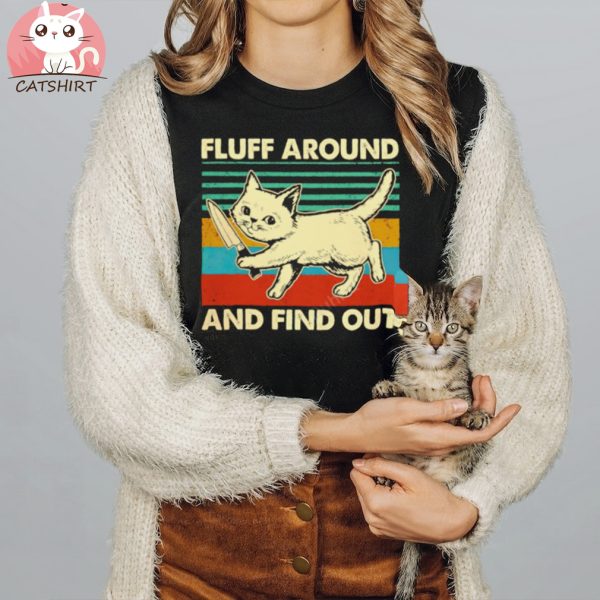 Fluff around and find out cat knife shirt