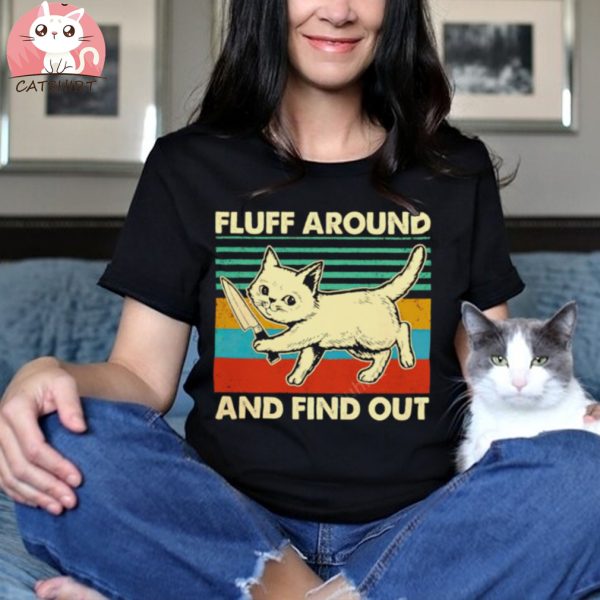 Fluff around and find out cat knife shirt