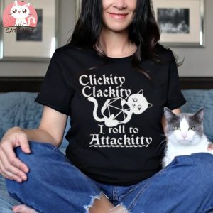 Funny Cat Shirt, Cat Lover Shirt, Sarcastic Cat Shirt For Women, Kitty Shirt, Clickity Clackity I Roll To Attackitty Shirt