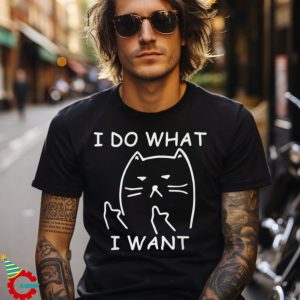 Funny Cat Shirt I Do What I Want With My Cat Shirt T Shirt