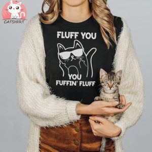 Funny Cat Showing Middle Finger Fuff You Fluffin Fluff T Shirt