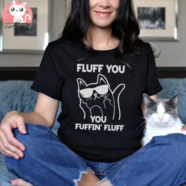 Funny Cat Showing Middle Finger Fuff You Fluffin Fluff T Shirt