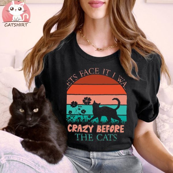 Funny Cats Love T shirt Lets Face It T shirt