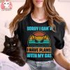 Funny Cats Love T shirt Sorry I Cant T shirt