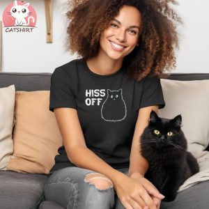 Funny Hiss Off Funny Cat Shirt