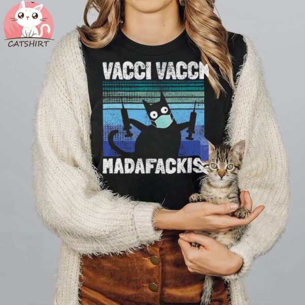 Funny Quote Vacci Vacci Madafakies Pro Vaccine Cat Shirt