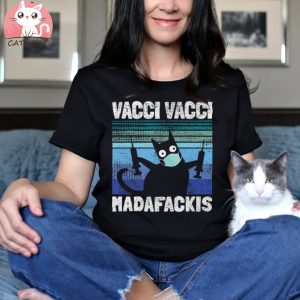 Funny Quote Vacci Vacci Madafakies Pro Vaccine Cat Shirt