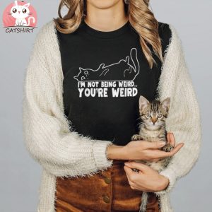 Cat Meme I’m Not Being Weird You’re Weird Cat Dad Mom T shirt