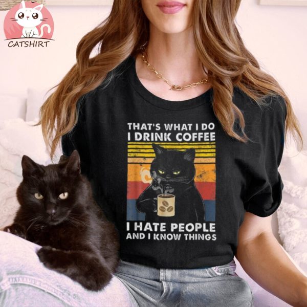 Hat What I Do I Drink Coffee I Hate People Cat Lover Shirt