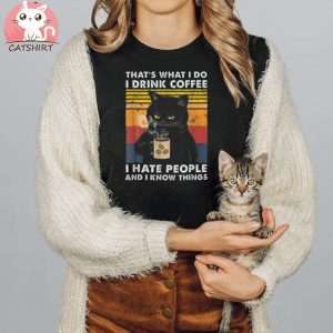 Hat What I Do I Drink Coffee I Hate People Cat Lover Shirt