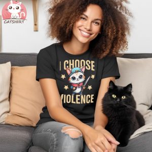 I Choose Violence Funny Sarcastic Cat Lover Gift T shirt