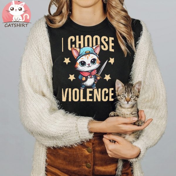 I Choose Violence Funny Sarcastic Cat Lover Gift T shirt