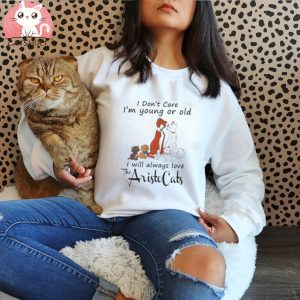 I Dont Care Im Young Or Old Aristocats Disney Shirt