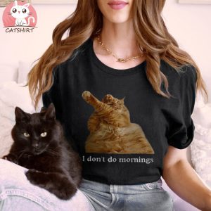 I Don't Do Morning Cats Shirt