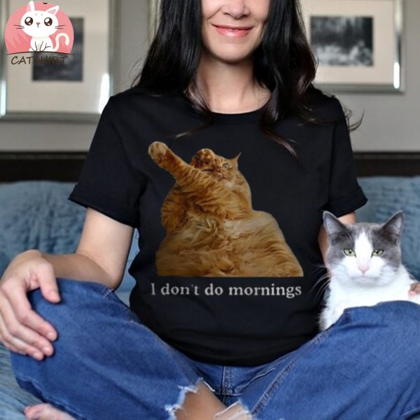 I Don't Do Morning Cats Shirt