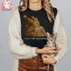 I Don't Do Morning Cats Shirt