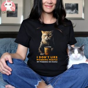 I Don’t Like Morning People Or Mornings Or People Coffee Cat Shirt