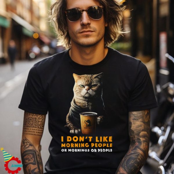 I Don’t Like Morning People Or Mornings Or People Coffee Cat Shirt