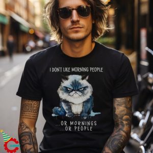 I Don't Like Morning People Shirt