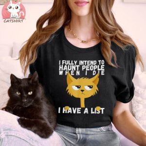 I Fully Intend To Haunt People When I Die Cat Shirt