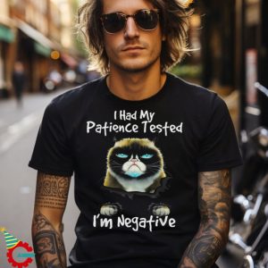 I Had My Patience Tested I’m Negative Grumpy A Cat Shirt