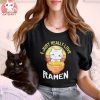 I Just Really Love Ramen T Shirt