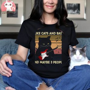 I Like Cats And Bass And Maybe 3 People T shirt