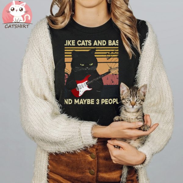 I Like Cats And Bass And Maybe 3 People T shirt