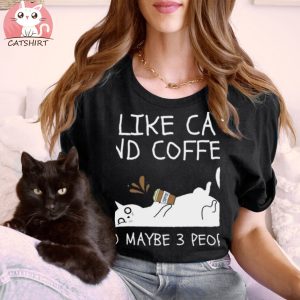 I Like Cats And Coffee And Maybe 3 People T shirt